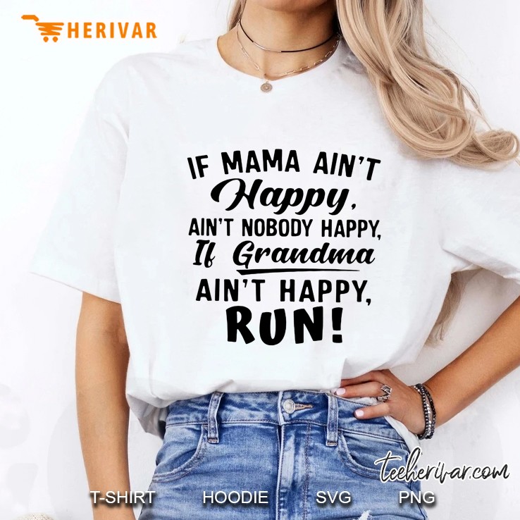 If Mama Ain’t Happy Ain’t Nobody Happy If Nana Ain’t Happy Run Ladies Tee