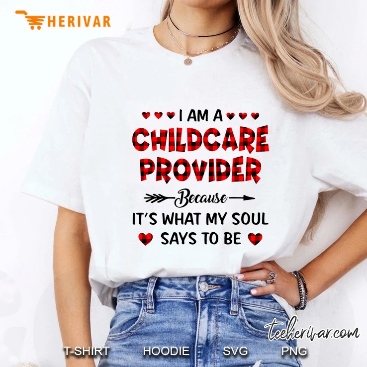 I Am A Childcare Provider Because It Is What My Soul Says To Be Ladies Tee
