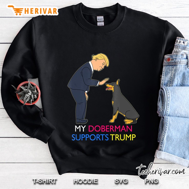 My Doberman Supports Trump Doberman Pinscher Sweatshirt
