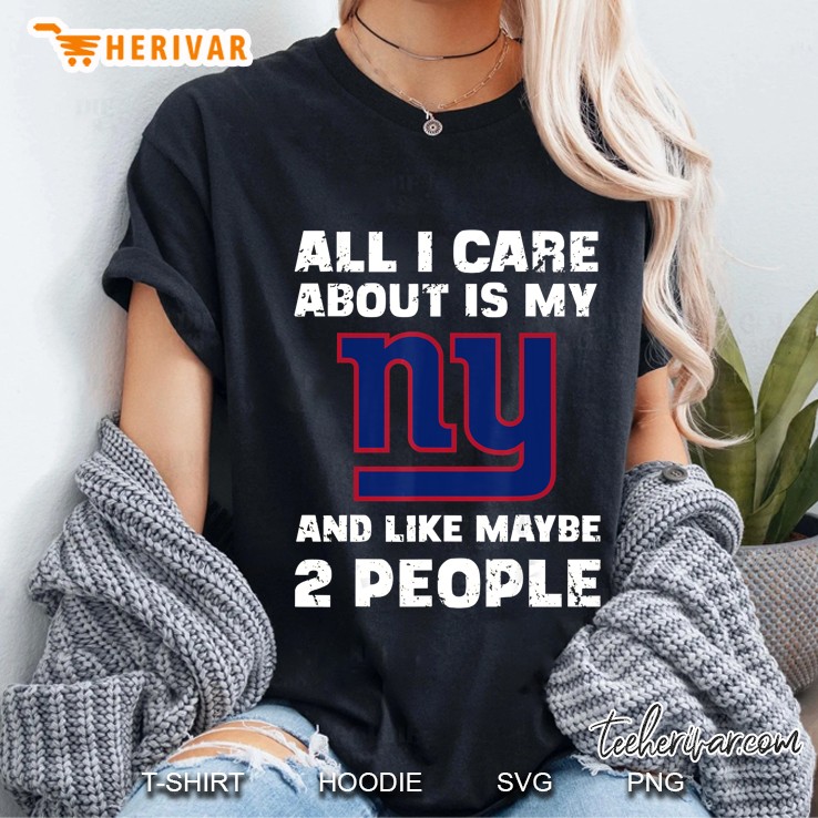 All I Care About Is My NY And Like Maybe 2 People New York Giant Ladies Tee