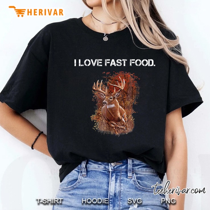 I Love Fast Food Deer Hunting Ladies Tee