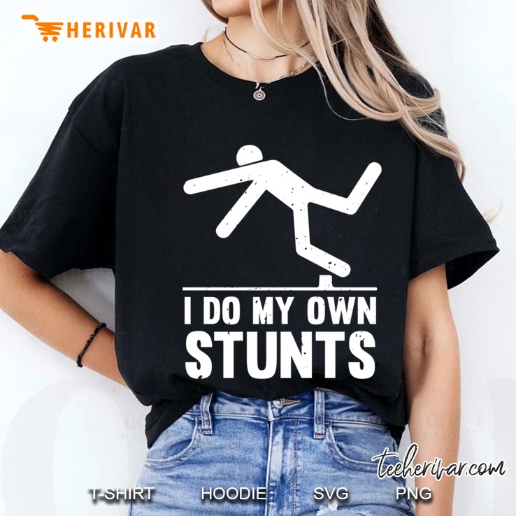 I Do My Own Stunts Tripping Over Ladies Tee