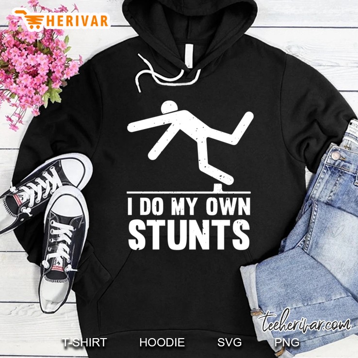 I Do My Own Stunts Tripping Over Hoodie