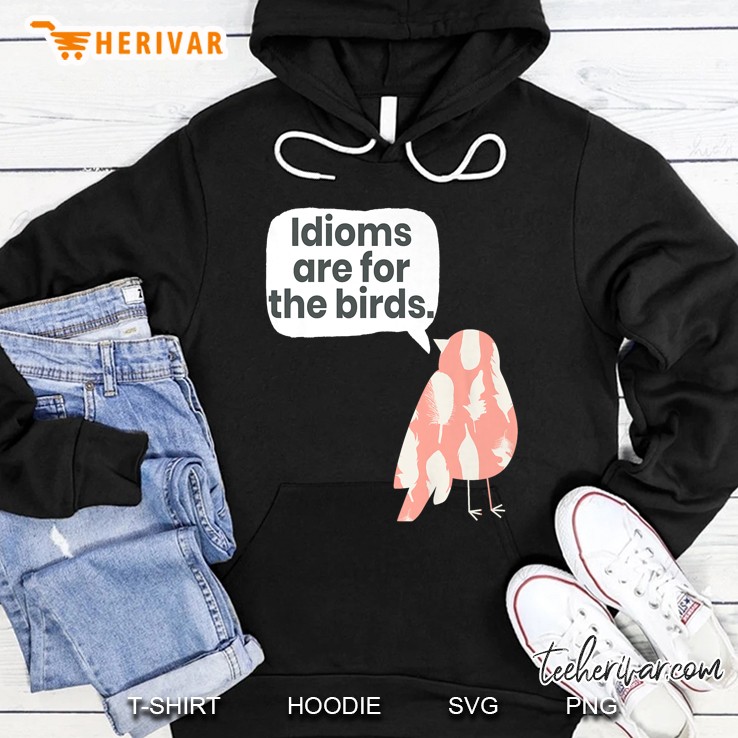 Idioms Are For The Birds Hoodie