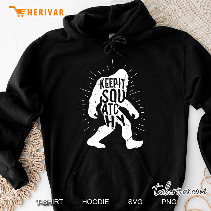 Keep It Squatchy Bigfoot Sasquatch Hoodie