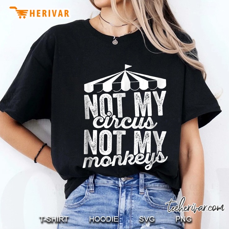 Not My Circus Not My Monkeys Polish Proverb Phrase Ladies Tee