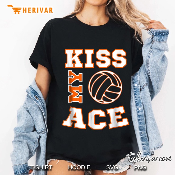 Volleyball Kiss My Ace Hitter And Spiker Sports Team Ladies Tee