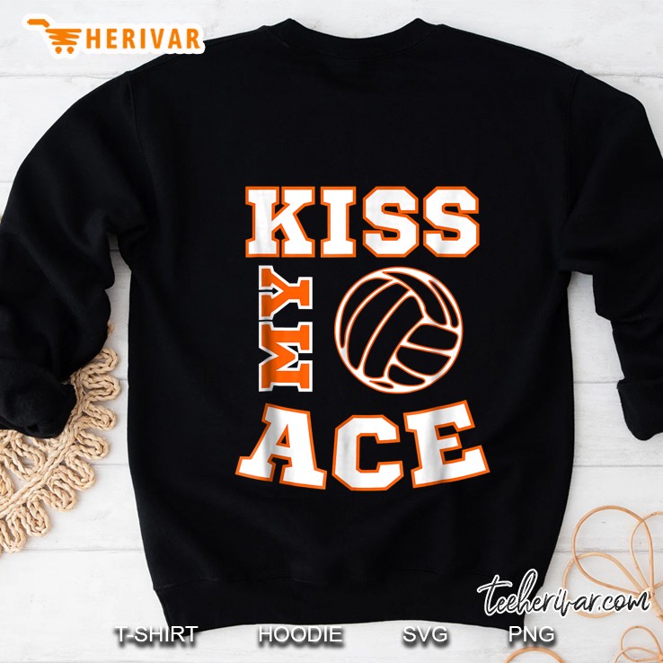 Volleyball Kiss My Ace Hitter And Spiker Sports Team Sweatshirt