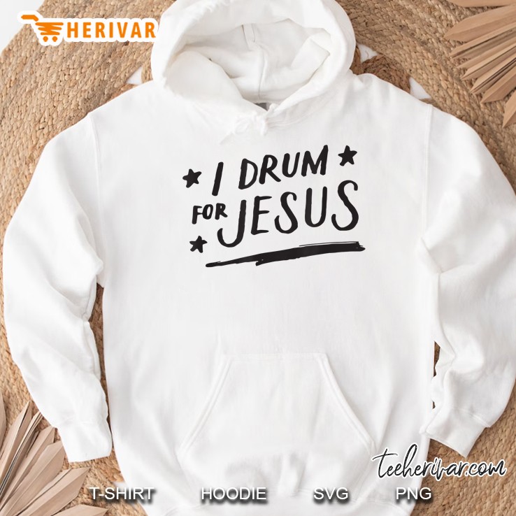 I Drum For Jesus Shirt, Christian Drummer, Music, Rock Gifts Hoodie