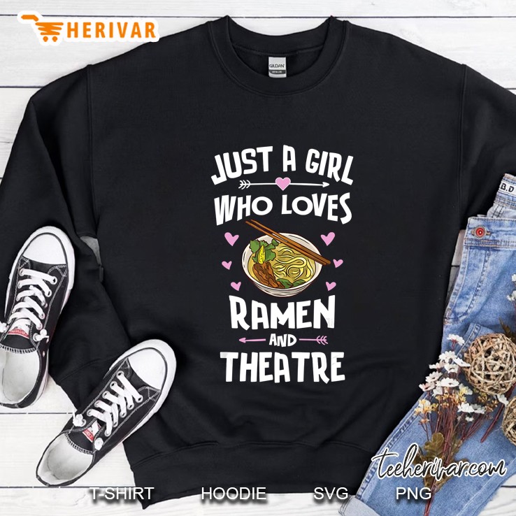 Just A Girl Who Loves Ramen And Theatre Sweatshirt
