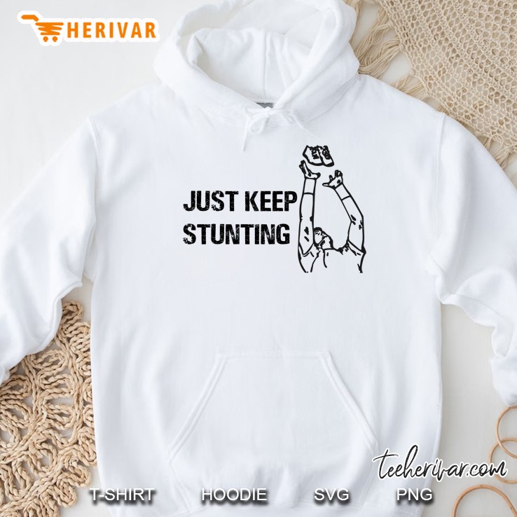 Just Keep Stunting Hoodie