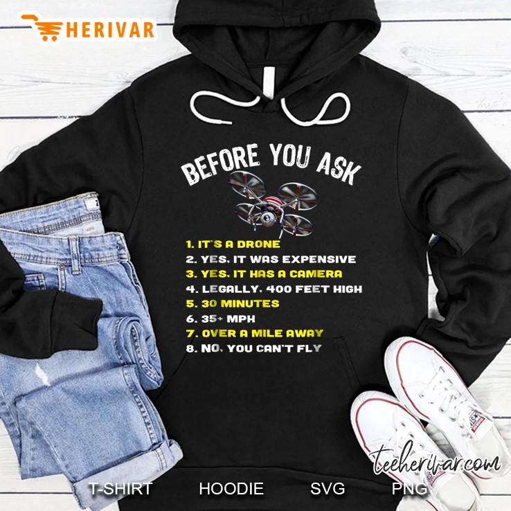 Before You Ask Funny Drone Quadcopter Pilot Uav Tee Hoodie