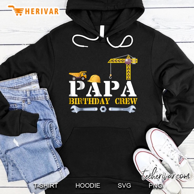 Papa Birthday Crew Construction Birthday Party Tshirts Gift Hoodie