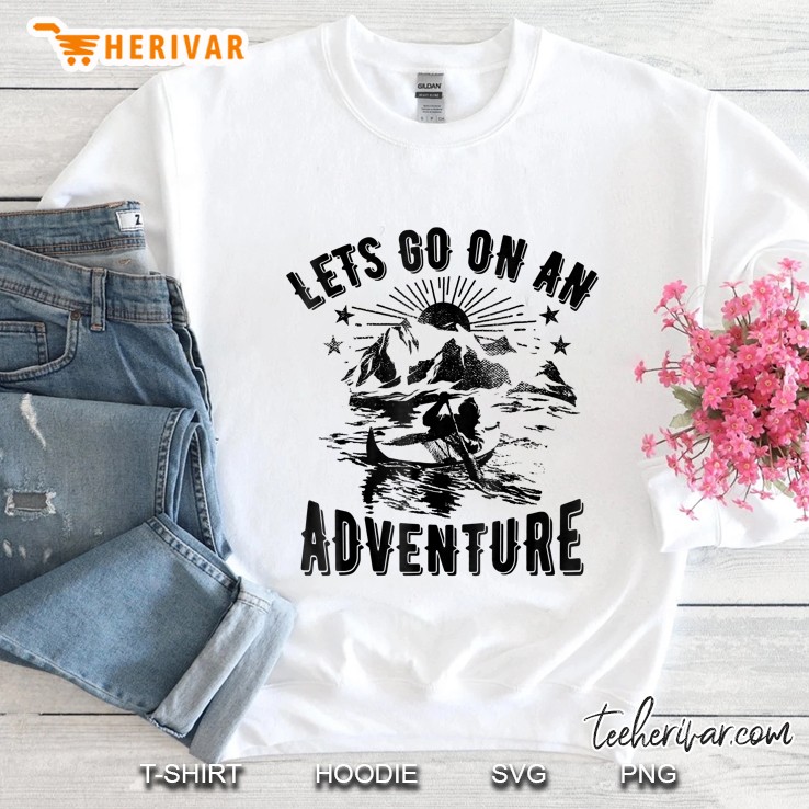 Lets Go On An For Adventurers Sweatshirt