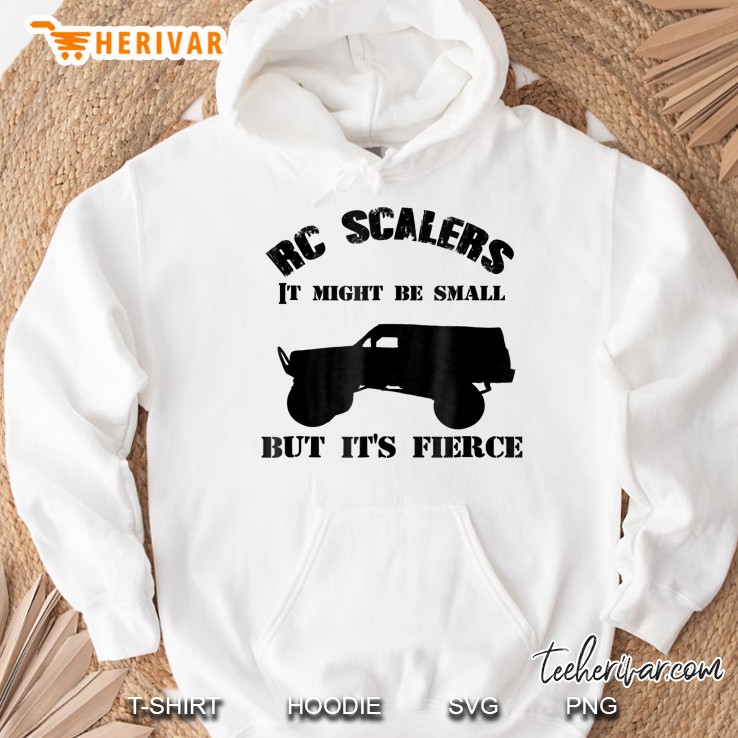 Rc Car Scalers It Might Be Small But It Is Rc Car Scalers Hoodie