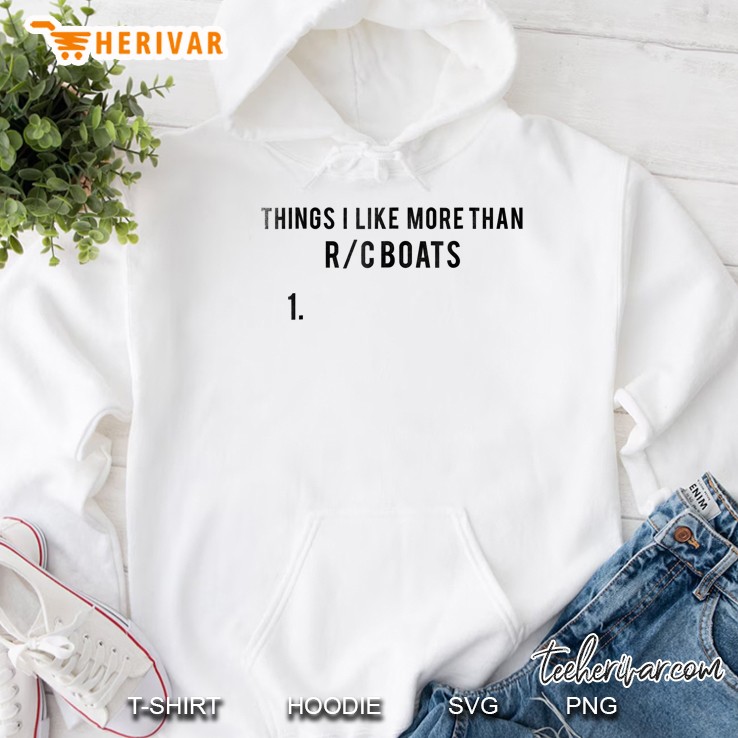 Things I Love More Than Rc Boats 1. Hoodie