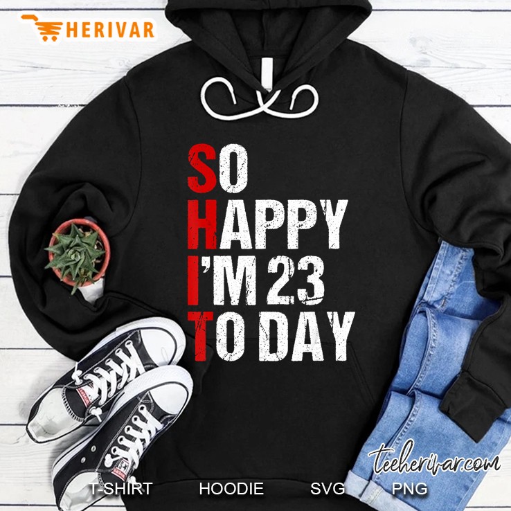 Funny 23Rd Birthday Gift So Happy I