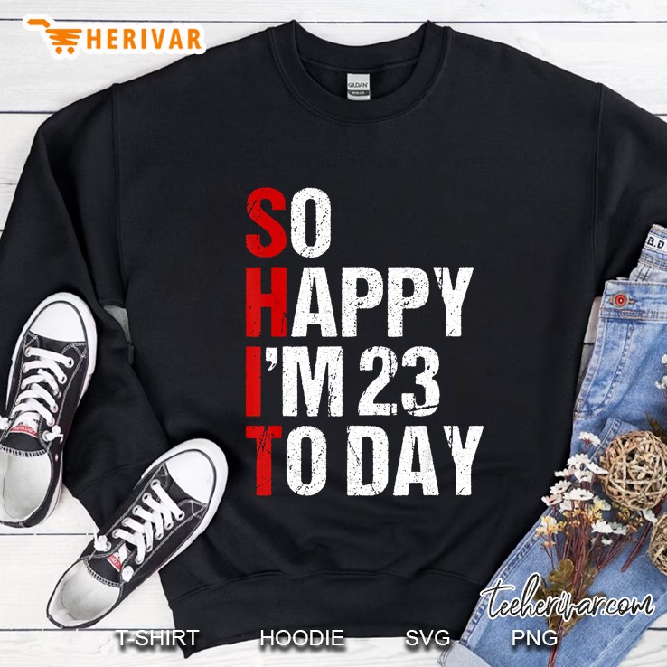 Funny 23Rd Birthday Gift So Happy I