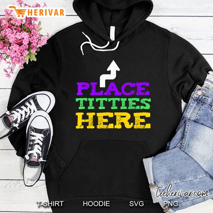 Mens Place Titties Here Boobs Mardi Gras Party Parade Gift Hoodie