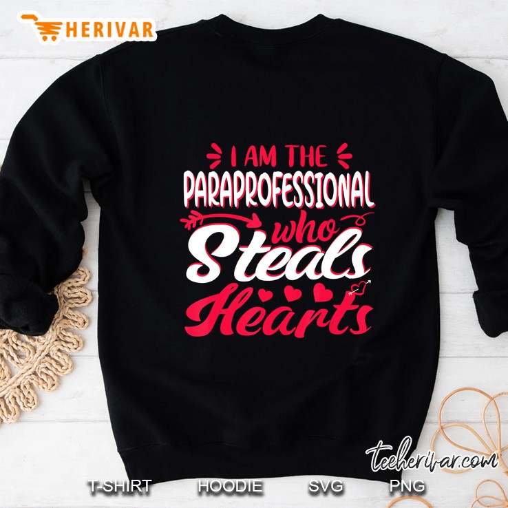 Paraprofessional Steal Hearts - Valentines Day Funny Gift Sweatshirt