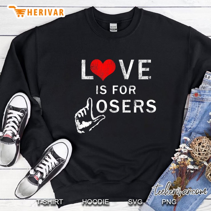 Love Is For Losers Sweatshirt