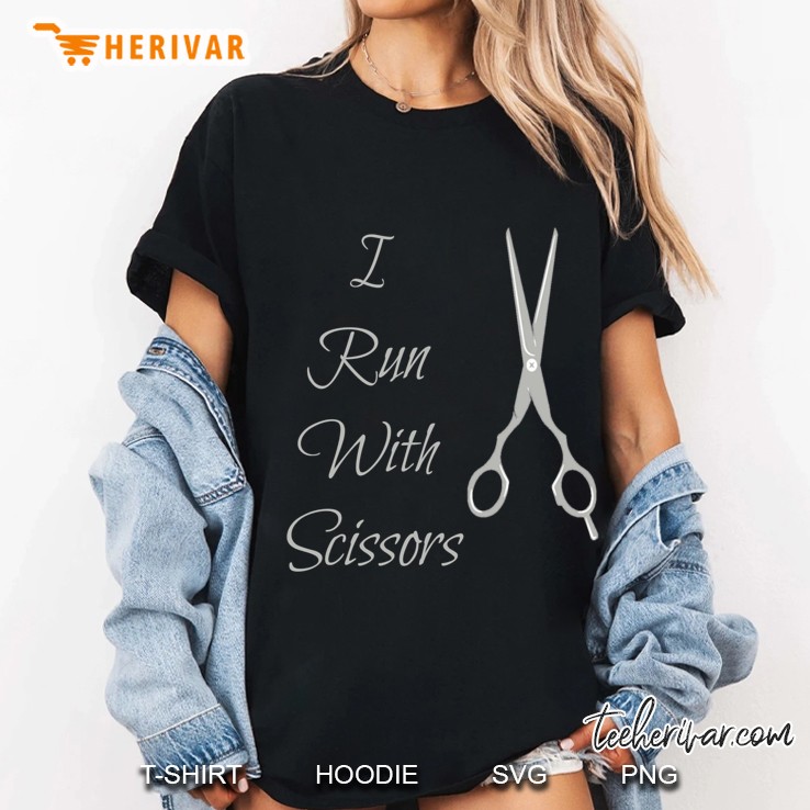 I Run With Scissors Hairdressersbarbers Craft Fun Hoodie Ladies Tee