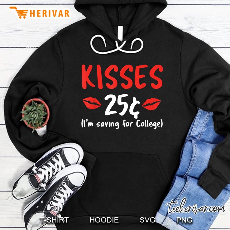 Kisses 25 Im Saving For College Valentines Day Hoodie