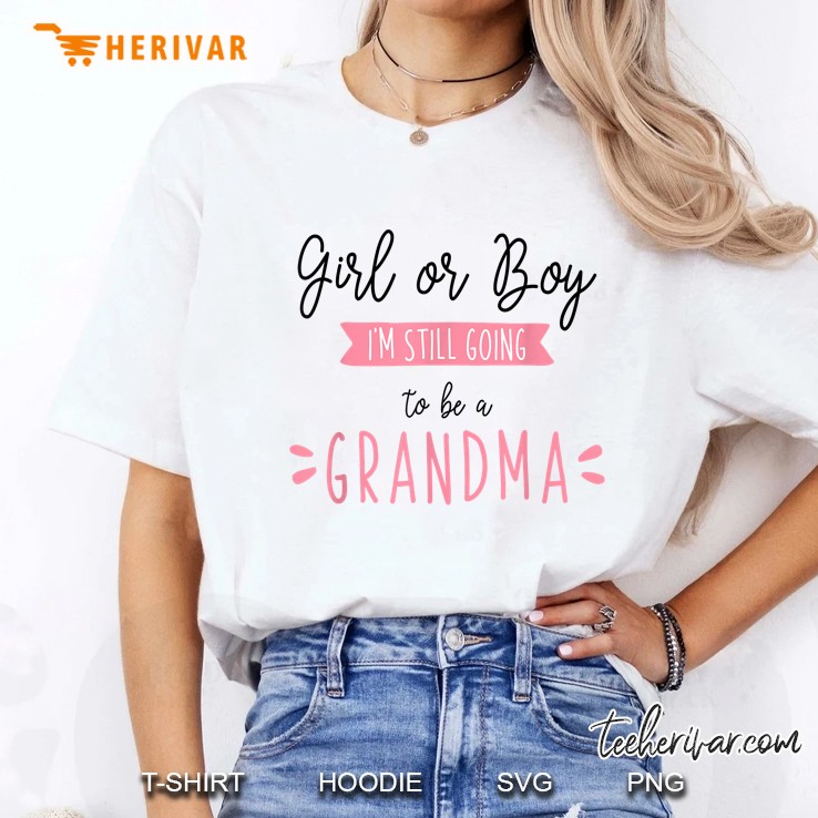 Girl Or Boy Still A Grandma - Baby Gender Reveal Ladies Tee