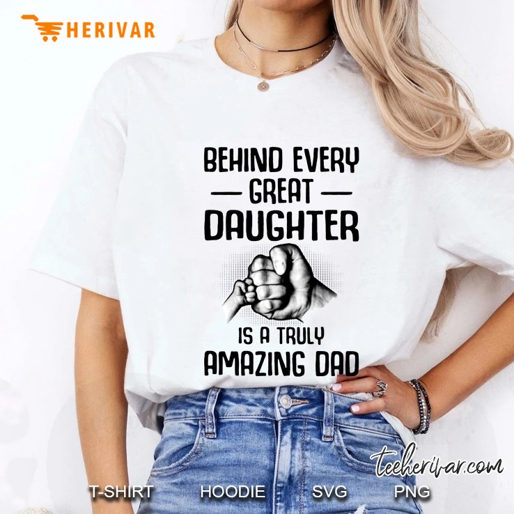 Behind Every Great Daughter Is A Truly Amazing Dad Ladies Tee