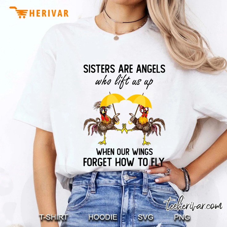 Sisters Are Angels Who Lift Us Up When Our Wings Forget How To Fly Rooster Version Ladies Tee