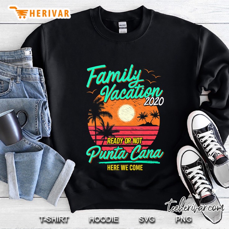 Family Vacation 2020 Punta Cana Beach Trip Cruise Funny Gift Sweatshirt