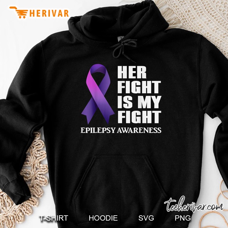 Her Fight Is My Fight Epilepsy Awareness Hoodie