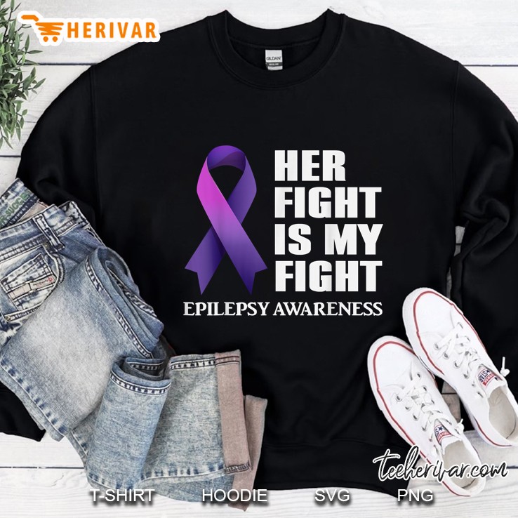 Her Fight Is My Fight Epilepsy Awareness Sweatshirt