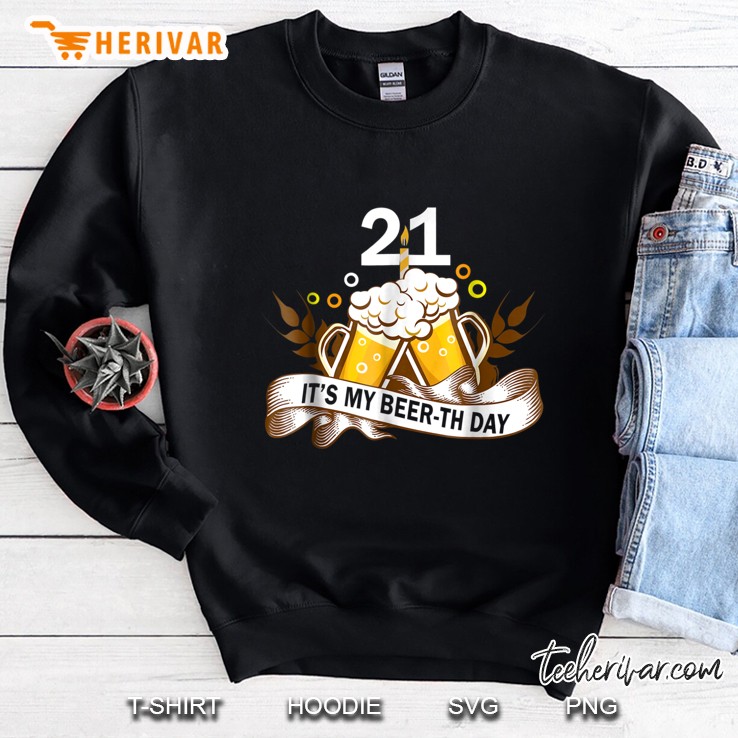It My Beer-Th Day Birthday 21Th Funny Cheer And Beer Sweatshirt