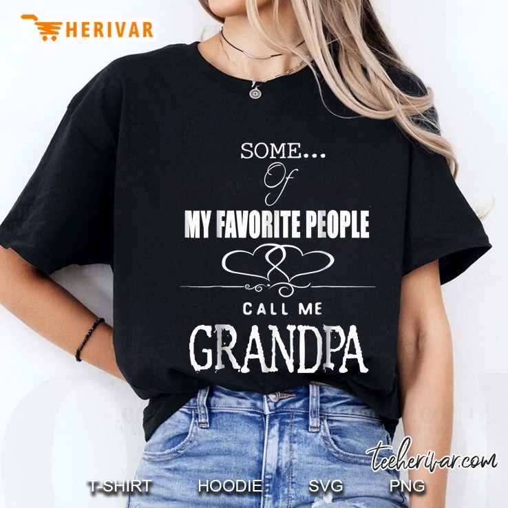 Mens Some Of My Favorite People Call Me Grandpa Tee Pawpaw Gramps Ladies Tee