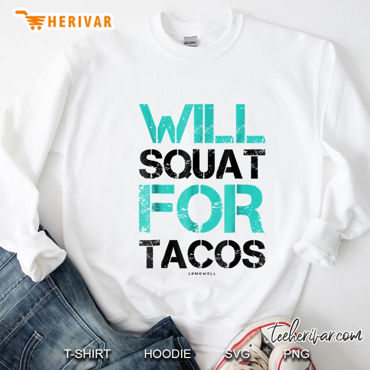 Will Squat For Tacos Workou - Funny Gym Shirts Sweatshirt