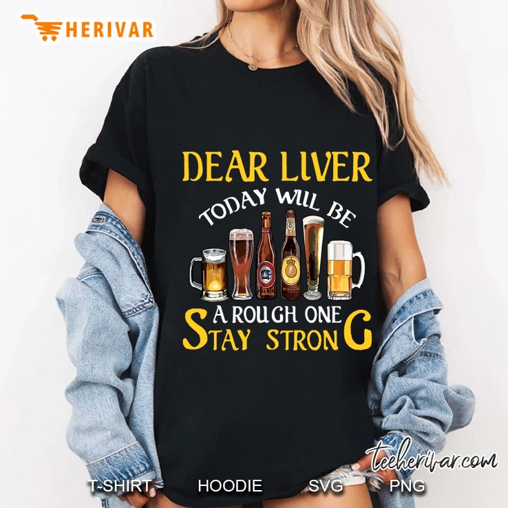 Dear Liver Today Will Be A Rough One Stay Strong Ladies Tee