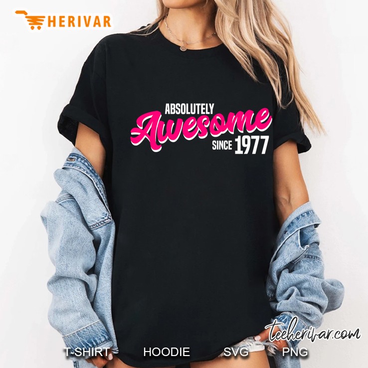 Absolutely Awesome Since 1977 Ladies Tee