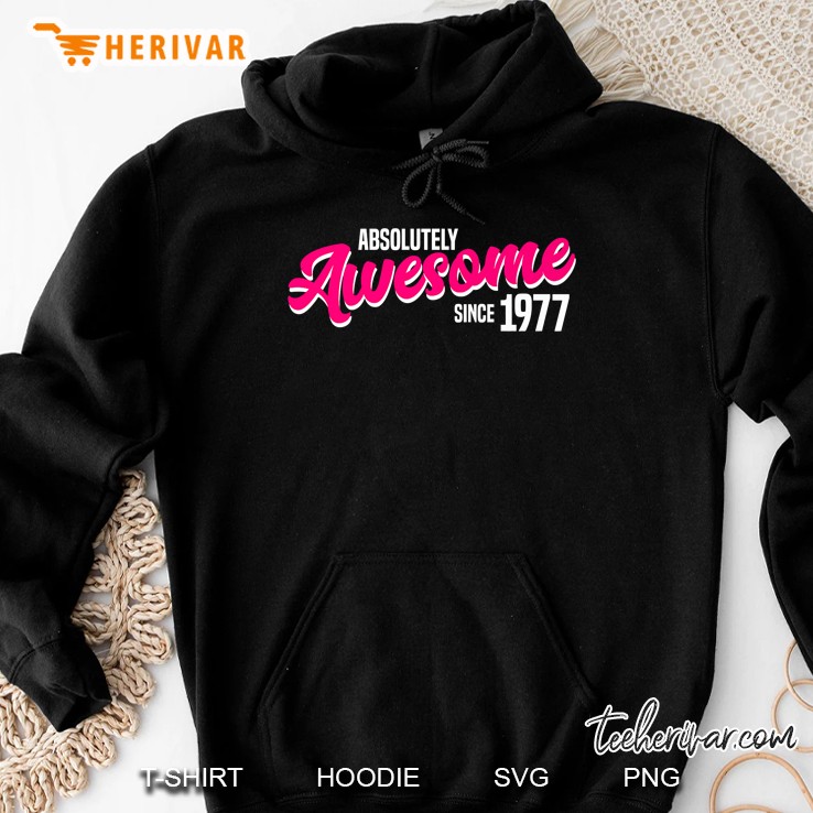 Absolutely Awesome Since 1977 Hoodie