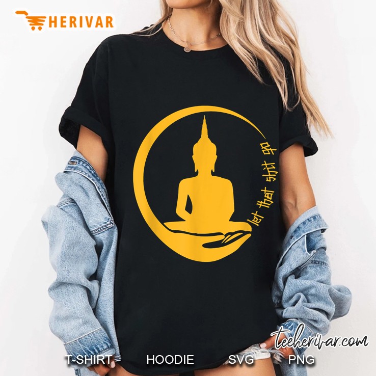 Let That Shit Go Buddha Yoga Zen Master Ladies Tee