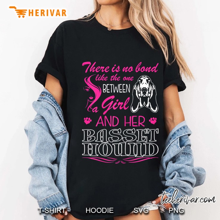 There Is No Bond Like The One Between Girl And Her Basset Hound Ladies Tee