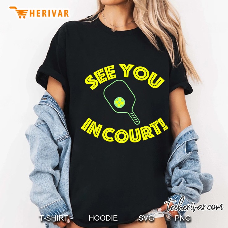 See You In Court Pickleball Version Ladies Tee