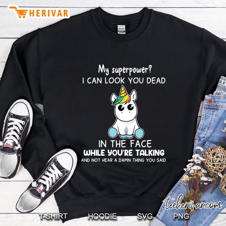 My Superpower I Can Look You Dead In The Face While You