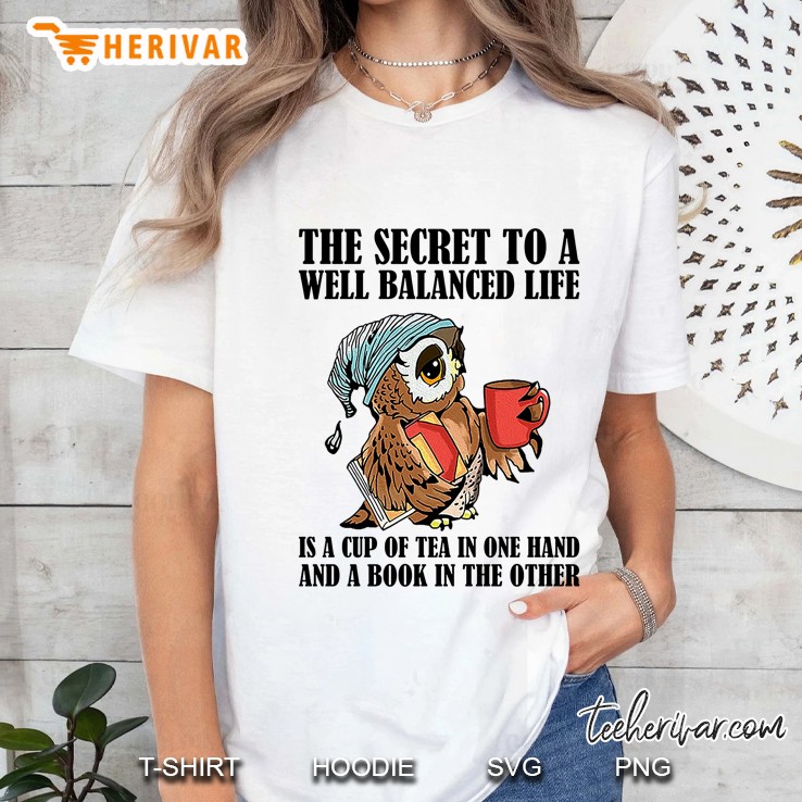 The Secret To A Well Balenced Life Is A Cup Of Tea In One Hand And A Book In The Other Owl Version Ladies Tee