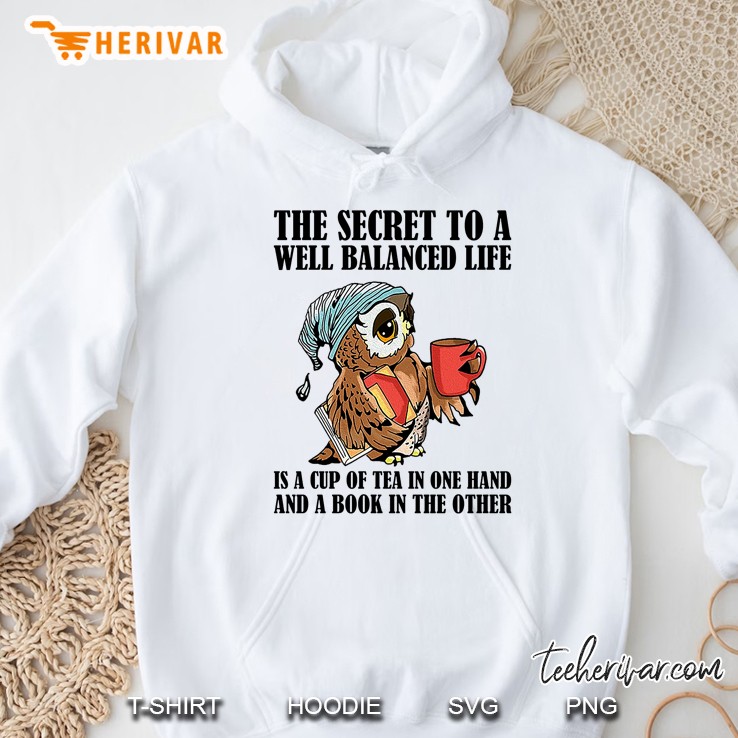 The Secret To A Well Balenced Life Is A Cup Of Tea In One Hand And A Book In The Other Owl Version Hoodie