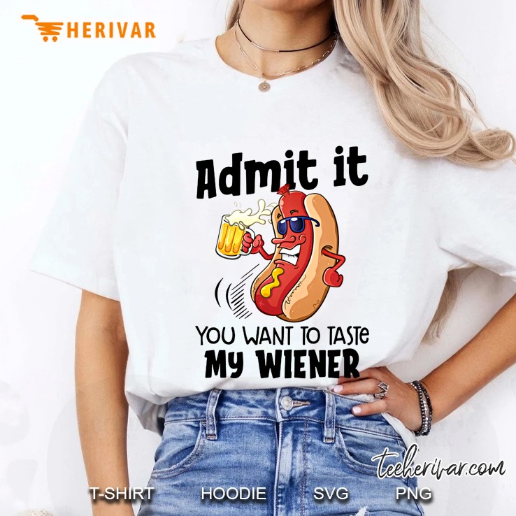 Admit It You Want To Taste My Wiener Hotdog Drink Beer Ladies Tee