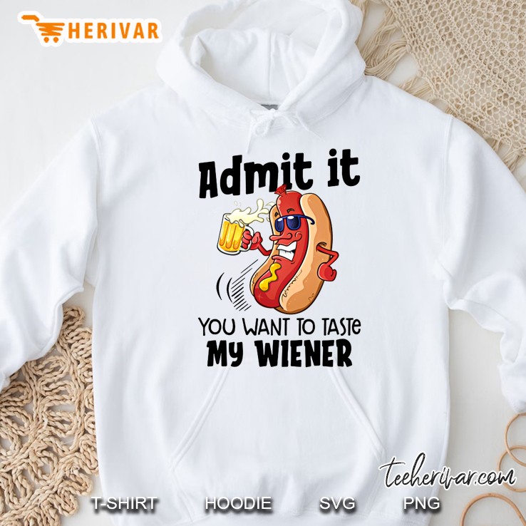 Admit It You Want To Taste My Wiener Hotdog Drink Beer Hoodie