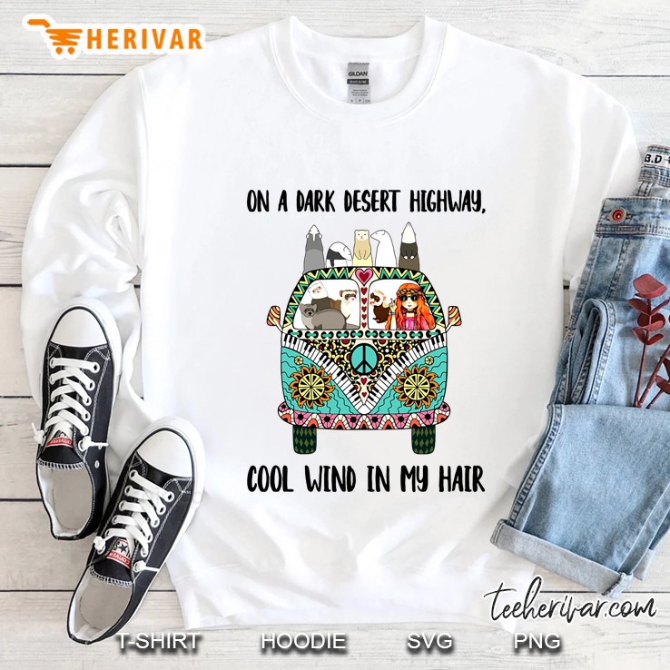 On A Dark Desert Highway Cool Wind In My Hair Hippie Girl And Raccoon Driving Hippie Van Sweatshirt