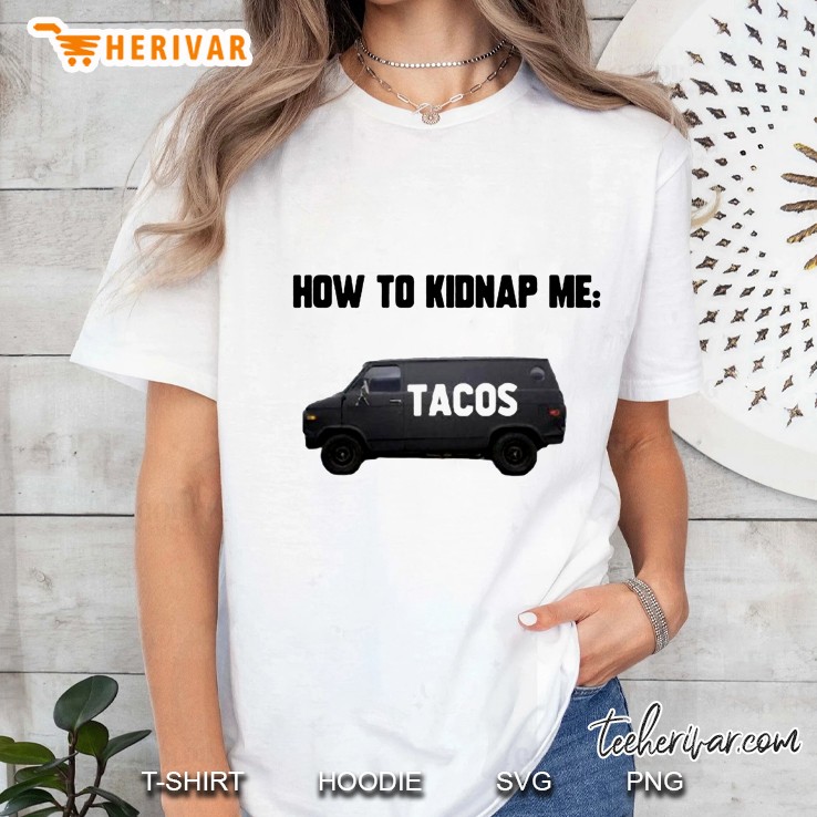 How To Kidnap Me Tacos Ladies Tee