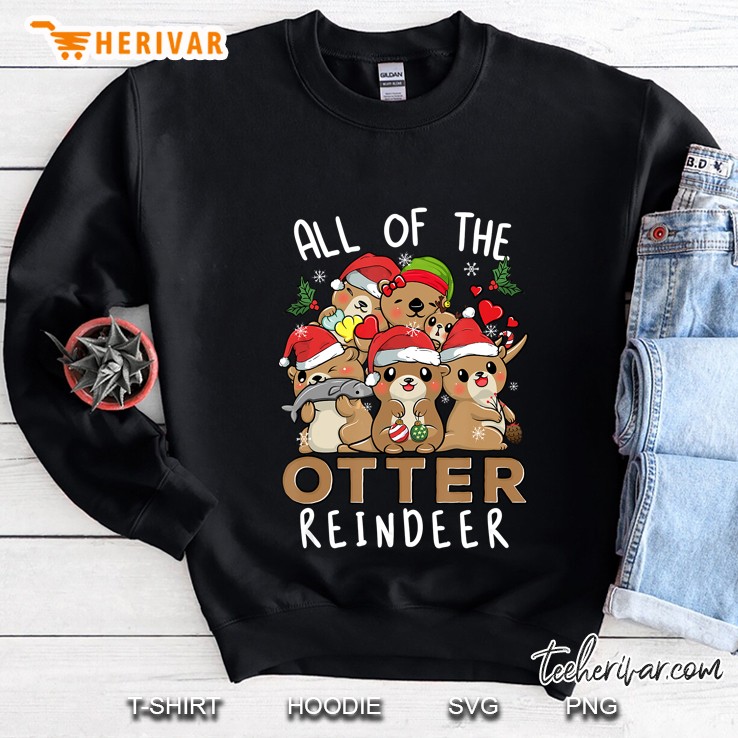 Funny Christmas Otters All Of The Otter Reindeer Sweatshirt